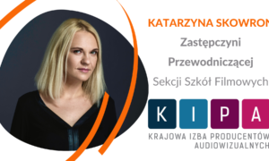 Katarzyna Skowron, Zastępczyni Przewodniczącej Sekcji Szkół Filmowych KIPA