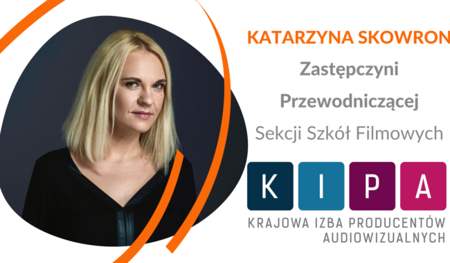 Katarzyna Skowron, Zastępczyni Przewodniczącej Sekcji Szkół Filmowych KIPA