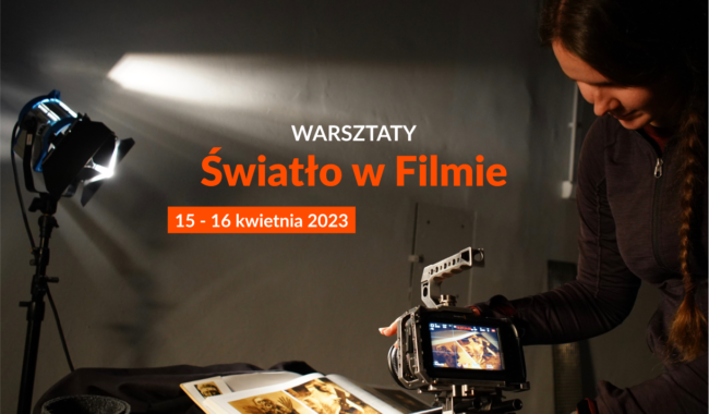 Warsztat filmowy oświetlenie kamera operator 15-16 kwietnia 2023