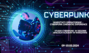 Plakat warsztatów operatorskich Cyberpunk Cinematic Experience w AMA Film Academy Warszawa