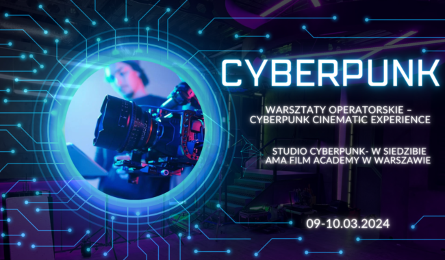 Plakat warsztatów operatorskich Cyberpunk Cinematic Experience w AMA Film Academy Warszawa