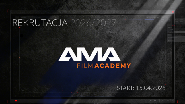 Rekrutacja AMA Film Academy 2026/2027 rozpoczyna się 15 kwietnia 2026